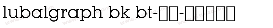 lubalgraph bk bt-常规字体转换
